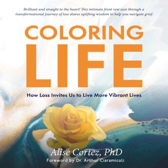 Coloring Life: How Loss Invites Us to Live More Vibrant Lives