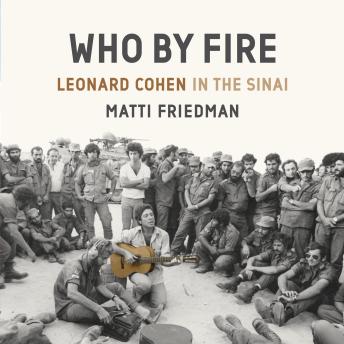 Who By Fire: Leonard Cohen in the Sinai