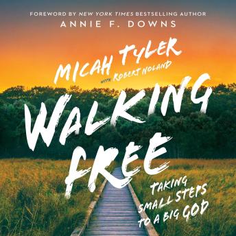 Walking Free: Small Steps to a Big God