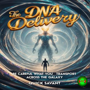 The DNA Delivery: Be Careful What Your Transport Across the Galaxy