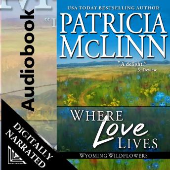 Where Love Lives (Wyoming Wildflowers Book 8)