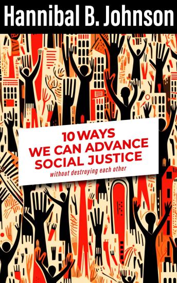 Download 10 Ways We Can Advance Social Justice by Hannibal B. Johnson