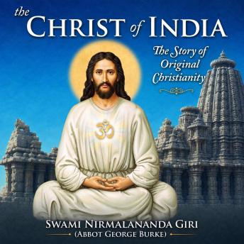 The Christ of India: The Story of Original Christianity