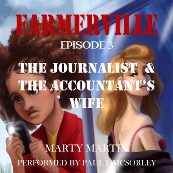 Farmerville Episode 3: The Journalist and the Accountant’s Wife