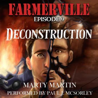Farmerville Episode 9: Deconstruction