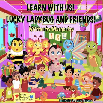 Learn With Us! Lucky Ladybug And Friends!: Lessons From The Heart