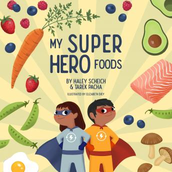 Download My SuperHero Foods by Haley Scheich, Dr. Tarek Pacha