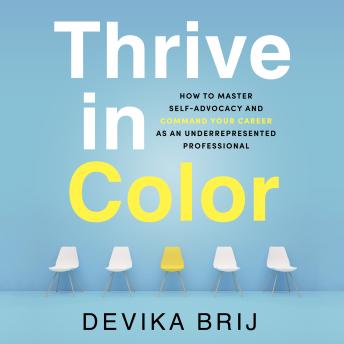 Thrive in Color: How to Master Self-Advocacy and Command Your Career as an Underrepresented Professional