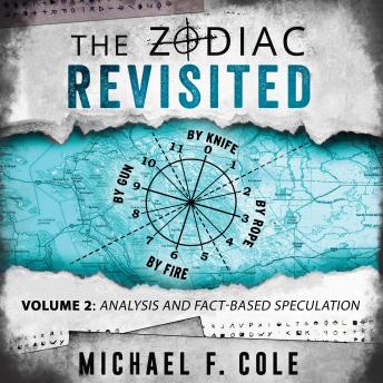 The Zodiac Revisited, Volume 2: Analysis and Fact-Based Speculation