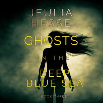 Ghosts in the Deep Blue Sea
