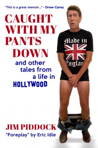 Caught With My Pants Down and Other Tales From A Life In Hollywood