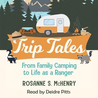Trip Tales: From Family Camping to Life as a Ranger