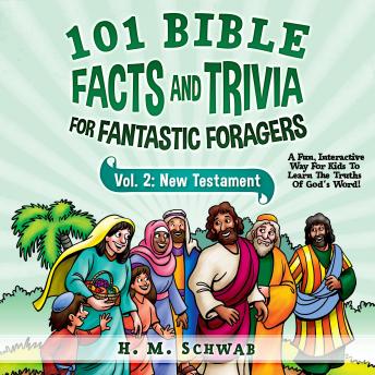 Download 101 Bible Facts and Trivia for Fantastic Foragers: Vol. 2 New Testament: A Fun, Interactive Way For Kids To Learn The Truths of God's Word! by Henriette Schwab