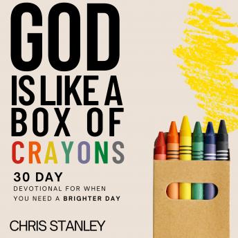 God is Like a Box of Crayons: 30-Day Devotional for When You Need a Brighter Day