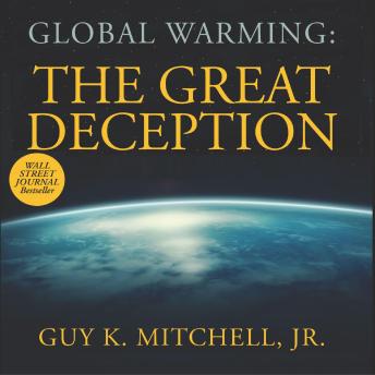Download Global Warming: The Great Deception by Guy K Mitchell Jr.