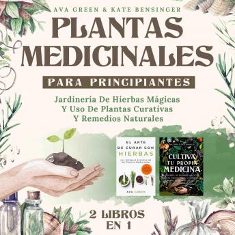 [Spanish] - Plantas Medicinales Para Principiantes: Jardinería De Hierbas Mágicas Y Uso De Plantas Curativas Y Remedios Naturales (2 Libros en 1)