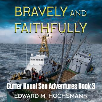 Bravely and Faithfully: A Cutter Kauai Sea Adventure