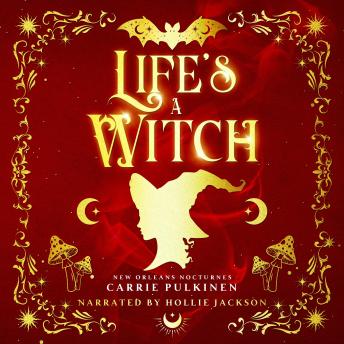 Life's a Witch: A Frightfully Funny Paranormal Romantic Comedy