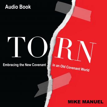 TORN: Embracing the New Covenant in an Old Covenant World