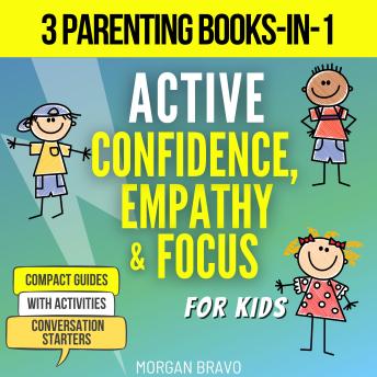 Active Confidence, Empathy & Focus For Kids: 3 Parenting Books-in-1