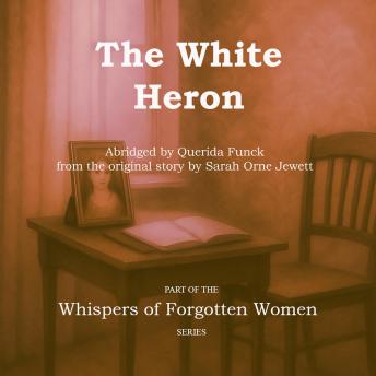 The White Heron: Adapted and Narrated by Querida Funck