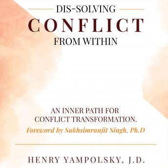 Dis-Solving Conflict from Within: An Inner Path for Conflict Transformation
