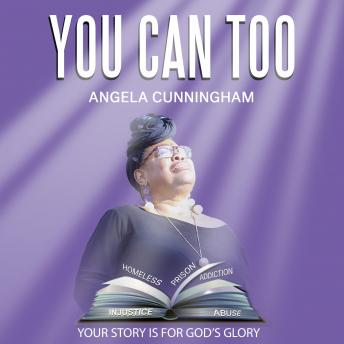 Download You Can Too: Your Story is for God’s Glory by Angela Cunningham Simms