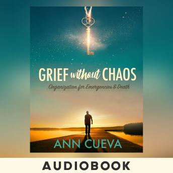 Grief without Chaos: Organization for Emergencies &  Death