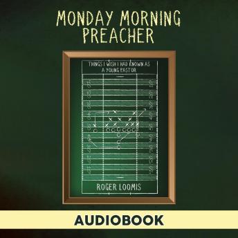 Monday Morning Preacher: Things I Wish I Had Known As a Young Pastor