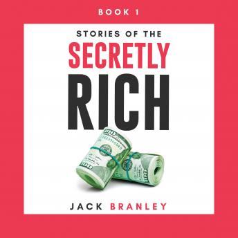 Download Stories of The Secretly Rich: Your Pathway to Success by Jack Branley