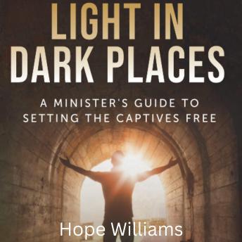 Light in Dark Places: A Minister’s Guide to Setting the Captives Free
