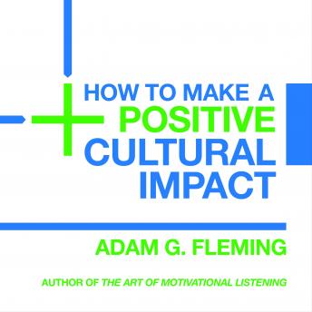 How to Make a Positive Cultural Impact