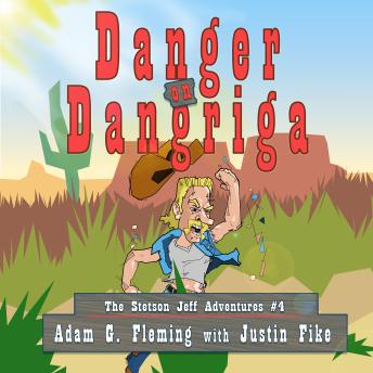 Danger in Dangriga: The Stetson Jeff Adventures, Book 4 | Justin Fike, Adam G. Fleming episode artwork