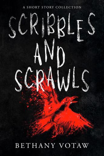 Download Scribbles and Scrawls: A Short Story Collection by Bethany Votaw