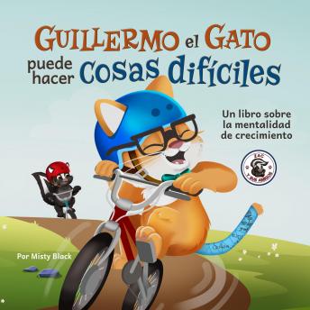 [Spanish] - Guillermo el Gato puede hacer cosas difíciles: Un libro sobre la mentalidad de crecimiento