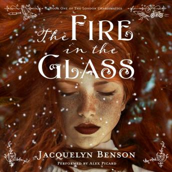The Fire in the Glass: (The London Charismatics, Book 1)