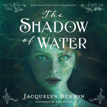 The Shadow of Water: (The London Charismatics, Book 2)