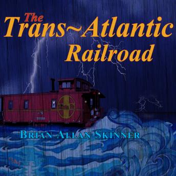 Download The Trans-Atlantic Railroad by Brian Allan Skinner