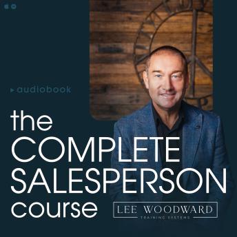 The Complete Salesperson Course: The Lee Woodward Real Estate Sales System