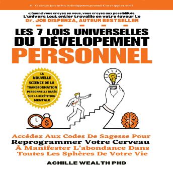 [French] - The 7 Universal Laws of Personal Development: Access to wisdom codes to reprogram your brain to manifest abundance in all areas of your life