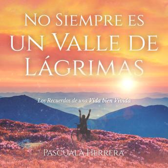 [Spanish] - No siempre es un valle de lágrimas: Los recuerdos de una vida bien vivida