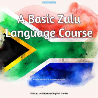 A Basic Zulu Language Course: An Introductory Guide To The Southern African Language