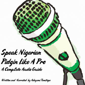 Download Speak Nigerian Pidgin Like a Pro: A Complete Audio Guide by Adeyemi Temitope