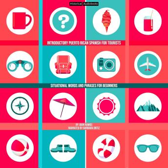 Introductory Puerto Rican Spanish For Tourists: Situational Words and Phrases For Beginners