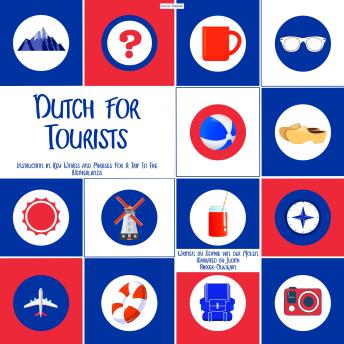 Dutch for Tourists: Instruction in Key Words and Phrases For A Trip To The Netherlands