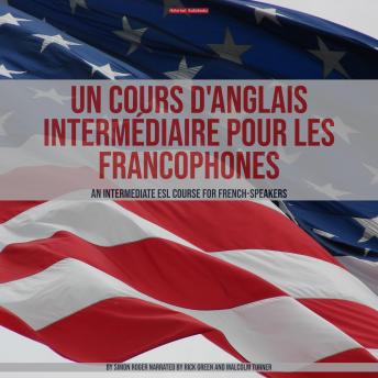 [French] - Un Cours D'anglais Intermédiaire Pour Les Francophones: An Intermediate ESL Course For French-Speakers