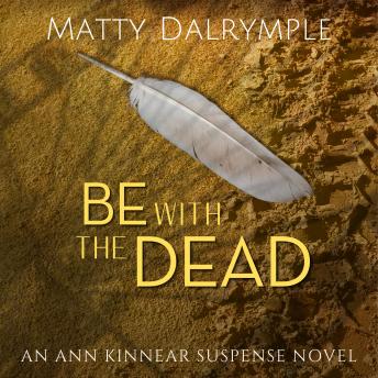 Be with the Dead: An Ann Kinnear Suspense Novel