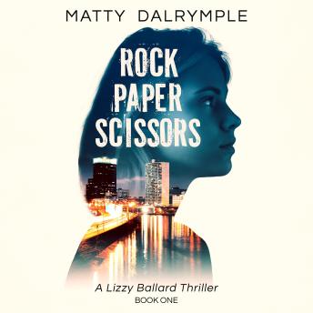 Rock Paper Scissors: A Lizzy Ballard Thriller