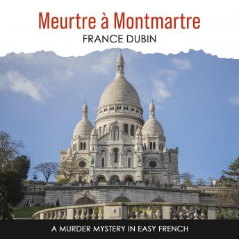 [French] - Meurtre à Montmartre: A Murder Mystery in Easy French