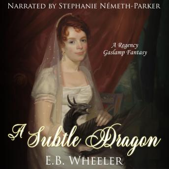 A Subtle Dragon: A Regency Gaslamp Fantasy